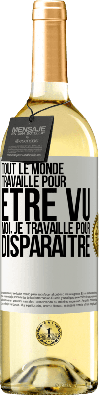 Envoi gratuit | Vin blanc Édition WHITE Tout le monde travaille pour être vu. Moi, je travaille pour disparaître Étiquette Blanche. Étiquette personnalisable Vin jeune Récolte 2024 Verdejo