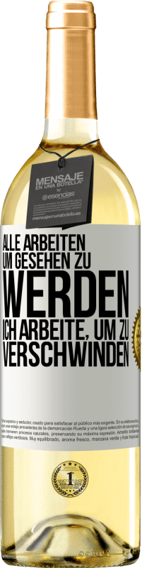 29,95 € Kostenloser Versand | Weißwein WHITE Ausgabe Alle arbeiten, um gesehen zu werden. Ich arbeite, um zu verschwinden Weißes Etikett. Anpassbares Etikett Junger Wein Ernte 2025 Verdejo