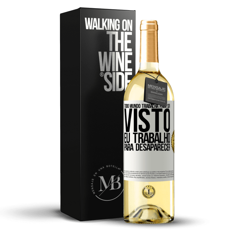 29,95 € Envio grátis | Vinho branco Edição WHITE Todo mundo trabalha para ser visto. Eu trabalho para desaparecer Etiqueta Branca. Etiqueta personalizável Vinho jovem Colheita 2025 Verdejo
