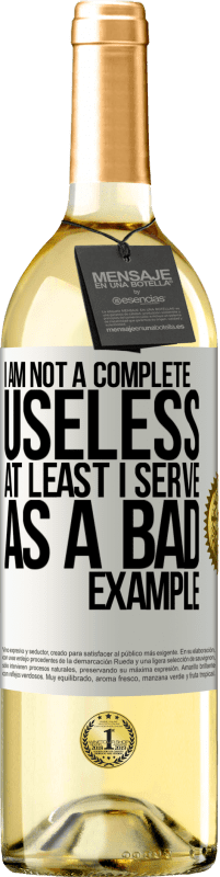 29,95 € | White Wine WHITE Edition I am not a complete useless ... At least I serve as a bad example White Label. Customizable label Young wine Harvest 2024 Verdejo