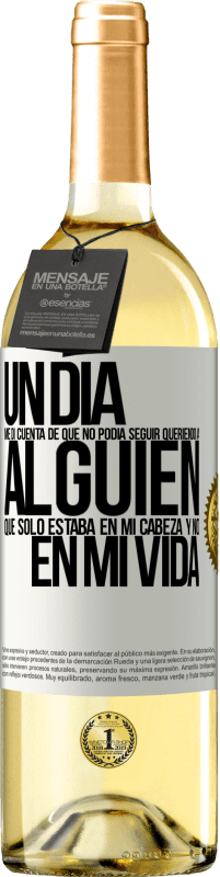 Envío gratis | Vino Blanco Edición WHITE Un día me di cuenta de que no podía seguir queriendo a alguien que sólo estaba en mi cabeza y no en mi vida Etiqueta Blanca. Etiqueta personalizable Vino joven Cosecha 2023 Verdejo