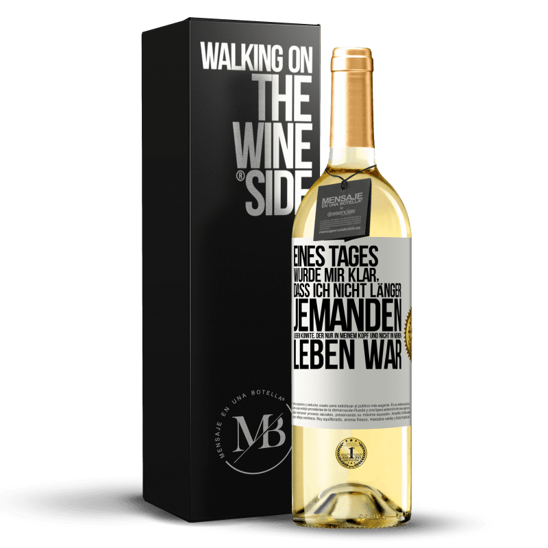 29,95 € Kostenloser Versand | Weißwein WHITE Ausgabe Eines Tages wurde mir klar, dass ich nicht länger jemanden lieben konnte, der nur in meinem Kopf und nicht in meinem Leben war Weißes Etikett. Anpassbares Etikett Junger Wein Ernte 2023 Verdejo