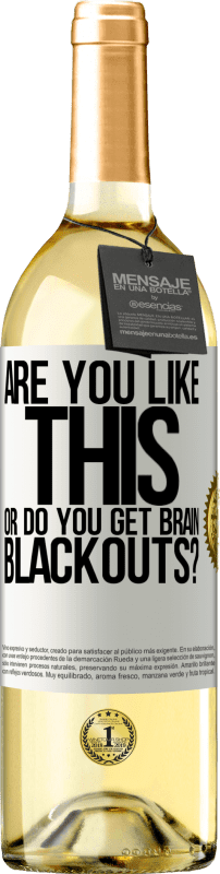 29,95 € | White Wine WHITE Edition are you like this or do you get brain blackouts? White Label. Customizable label Young wine Harvest 2024 Verdejo