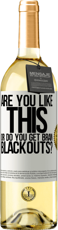 29,95 € Free Shipping | White Wine WHITE Edition are you like this or do you get brain blackouts? White Label. Customizable label Young wine Harvest 2025 Verdejo