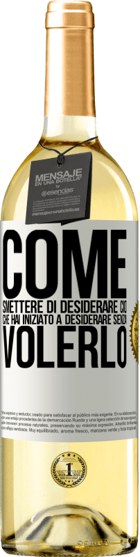 29,95 € | Vino bianco Edizione WHITE Come smettere di desiderare ciò che hai iniziato a desiderare senza volerlo Etichetta Bianca. Etichetta personalizzabile Vino giovane Raccogliere 2024 Verdejo