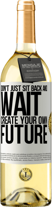 «Don't just sit back and wait, create your own future» WHITE Edition
