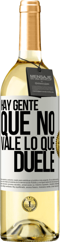 29,95 € | Vino Blanco Edición WHITE Hay gente que no vale lo que duele Etiqueta Blanca. Etiqueta personalizable Vino joven Cosecha 2025 Verdejo
