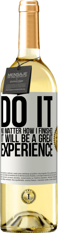 29,95 € Free Shipping | White Wine WHITE Edition Do it, no matter how I finished, it will be a great experience White Label. Customizable label Young wine Harvest 2025 Verdejo