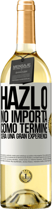 29,95 € | Vino Blanco Edición WHITE Hazlo, no importa como terminé, será una gran experiencia Etiqueta Blanca. Etiqueta personalizable Vino joven Cosecha 2023 Verdejo