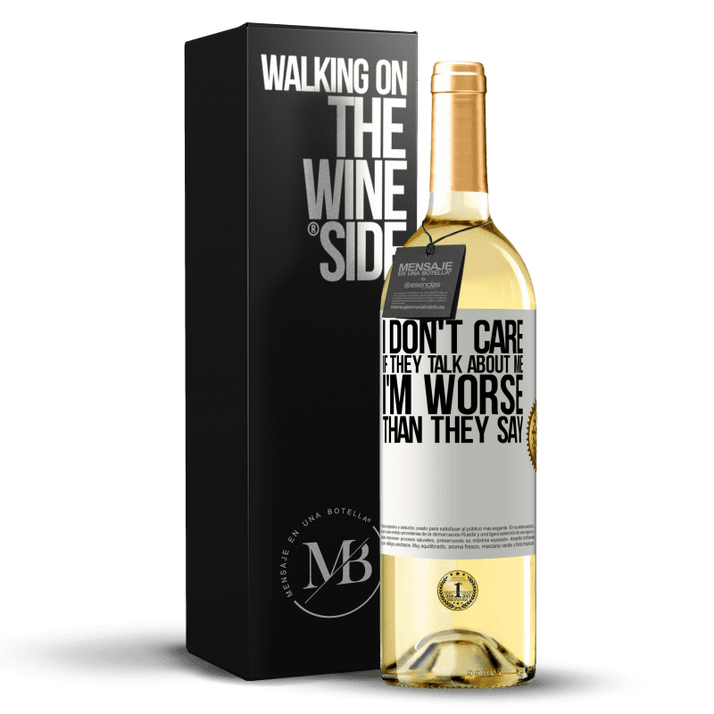 29,95 € Free Shipping | White Wine WHITE Edition I don't care if they talk about me, total I'm worse than they say White Label. Customizable label Young wine Harvest 2023 Verdejo