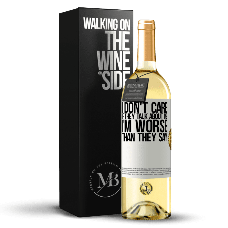 29,95 € Free Shipping | White Wine WHITE Edition I don't care if they talk about me, total I'm worse than they say White Label. Customizable label Young wine Harvest 2024 Verdejo