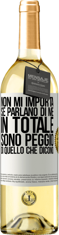 29,95 € | Vino bianco Edizione WHITE Non mi importa se parlano di me, in totale sono peggio di quello che dicono Etichetta Bianca. Etichetta personalizzabile Vino giovane Raccogliere 2024 Verdejo