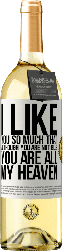 29,95 € | White Wine WHITE Edition I like you so much that, although you are not blue, you are all my heaven White Label. Customizable label Young wine Harvest 2023 Verdejo