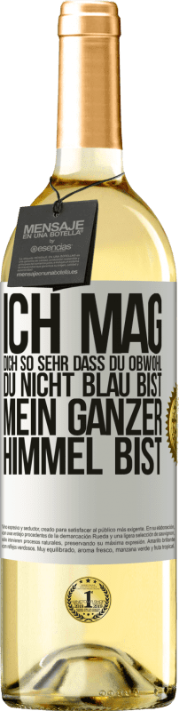 29,95 € Kostenloser Versand | Weißwein WHITE Ausgabe Ich mag dich so sehr, dass du, obwohl du nicht blau bist, mein ganzer Himmel bist Weißes Etikett. Anpassbares Etikett Junger Wein Ernte 2025 Verdejo