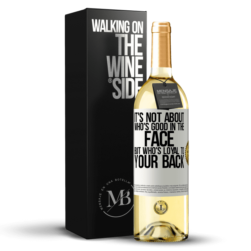 29,95 € Free Shipping | White Wine WHITE Edition It's not about who's good in the face, but who's loyal to your back White Label. Customizable label Young wine Harvest 2023 Verdejo
