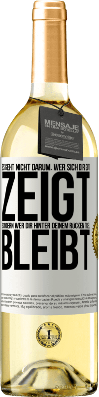 29,95 € Kostenloser Versand | Weißwein WHITE Ausgabe Es geht nicht darum, wer sich dir gut zeigt, sondern wer dir hinter deinem Rücken treu bleibt Weißes Etikett. Anpassbares Etikett Junger Wein Ernte 2025 Verdejo