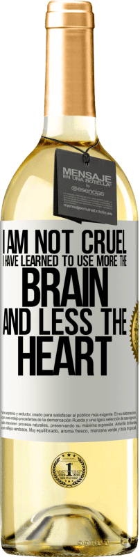 «I am not cruel, I have learned to use more the brain and less the heart» WHITE Edition