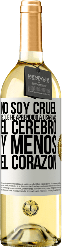 «No soy cruel, es que he aprendido a usar más el cerebro y menos el corazón» Edición WHITE