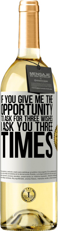 29,95 € | 白ワイン WHITEエディション あなたが私に3つの願いを尋ねる機会を与えたら、私はあなたに3回尋ねます ホワイトラベル. カスタマイズ可能なラベル 若いワイン 収穫 2025 Verdejo