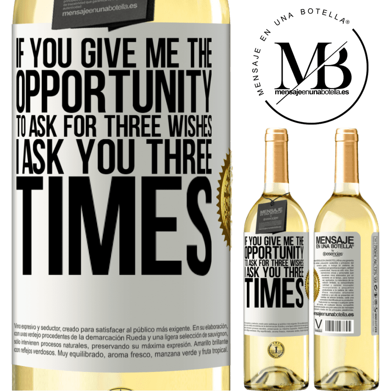 29,95 € Free Shipping | White Wine WHITE Edition If you give me the opportunity to ask for three wishes, I ask you three times White Label. Customizable label Young wine Harvest 2022 Verdejo