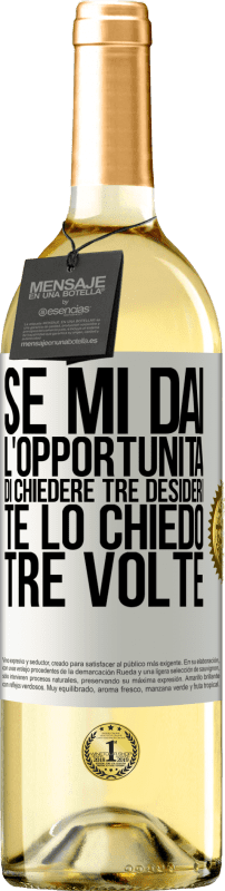 29,95 € | Vino bianco Edizione WHITE Se mi dai l'opportunità di chiedere tre desideri, te lo chiedo tre volte Etichetta Bianca. Etichetta personalizzabile Vino giovane Raccogliere 2025 Verdejo