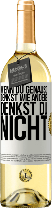 29,95 € Kostenloser Versand | Weißwein WHITE Ausgabe Wenn du genauso denkst wie andere, denkst du nicht Weißes Etikett. Anpassbares Etikett Junger Wein Ernte 2025 Verdejo