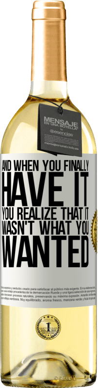 29,95 € | White Wine WHITE Edition And when you finally have it, you realize that it wasn't what you wanted White Label. Customizable label Young wine Harvest 2023 Verdejo