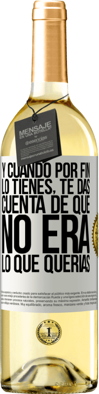 «Y cuando por fin lo tienes, te das cuenta de que no era lo que querías» Edición WHITE