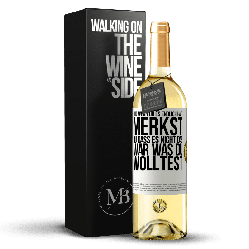 29,95 € Kostenloser Versand | Weißwein WHITE Ausgabe Und wenn du es endlich hast, merkst du, dass es nicht das, war was du wolltest Weißes Etikett. Anpassbares Etikett Junger Wein Ernte 2023 Verdejo