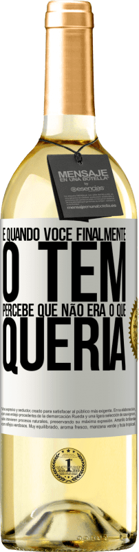 29,95 € | Vinho branco Edição WHITE E quando você finalmente o tem, percebe que não era o que queria Etiqueta Branca. Etiqueta personalizável Vinho jovem Colheita 2024 Verdejo