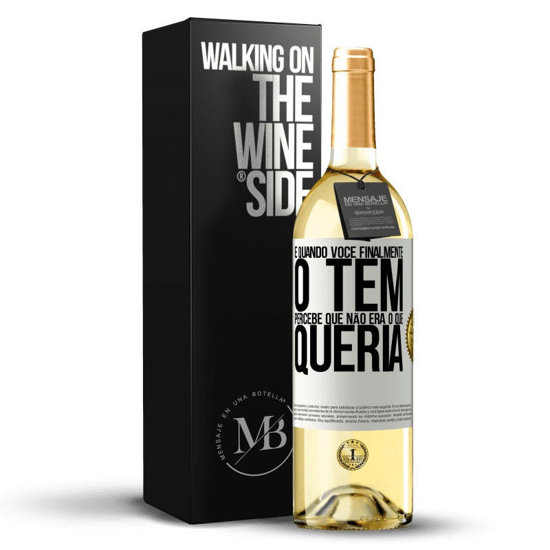 29,95 € Envio grátis | Vinho branco Edição WHITE E quando você finalmente o tem, percebe que não era o que queria Etiqueta Branca. Etiqueta personalizável Vinho jovem Colheita 2025 Verdejo