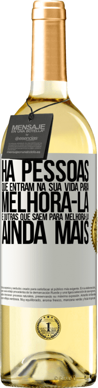 «Há pessoas que entram na sua vida para melhorá-la e outras que saem para melhorá-la ainda mais» Edição WHITE
