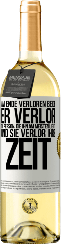 29,95 € Kostenloser Versand | Weißwein WHITE Ausgabe Am Ende verloren beide. Er verlor die Person, die ihn am meisten liebte, und sie verlor ihre Zeit Weißes Etikett. Anpassbares Etikett Junger Wein Ernte 2025 Verdejo