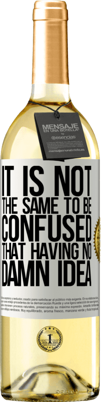 29,95 € | Белое вино Издание WHITE Это не то же самое, что быть перепутанным, не имея никакой идеи Белая этикетка. Настраиваемая этикетка Молодое вино Урожай 2023 Verdejo