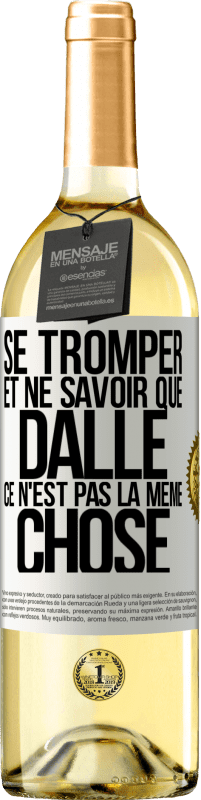 29,95 € Envoi gratuit | Vin blanc Édition WHITE Se tromper et ne savoir que dalle, ce n'est pas la même chose Étiquette Blanche. Étiquette personnalisable Vin jeune Récolte 2025 Verdejo