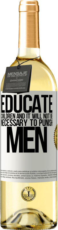 29,95 € | White Wine WHITE Edition Educate children and it will not be necessary to punish men White Label. Customizable label Young wine Harvest 2023 Verdejo