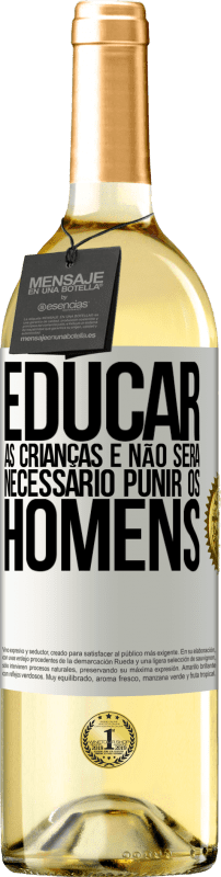 29,95 € Envio grátis | Vinho branco Edição WHITE Educar as crianças e não será necessário punir os homens Etiqueta Branca. Etiqueta personalizável Vinho jovem Colheita 2023 Verdejo