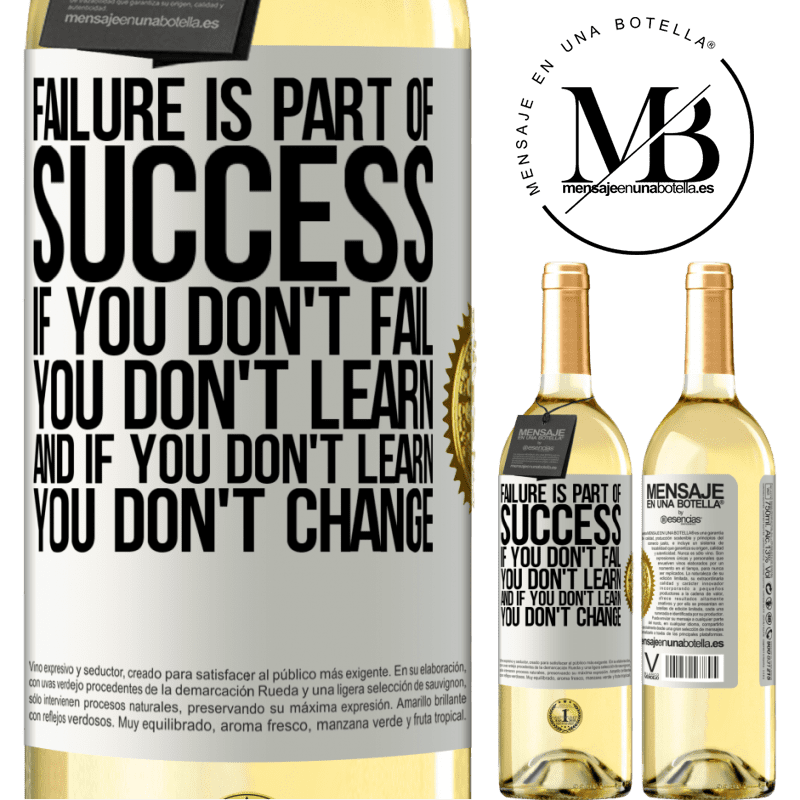29,95 € Free Shipping | White Wine WHITE Edition Failure is part of success. If you don't fail, you don't learn. And if you don't learn, you don't change White Label. Customizable label Young wine Harvest 2022 Verdejo