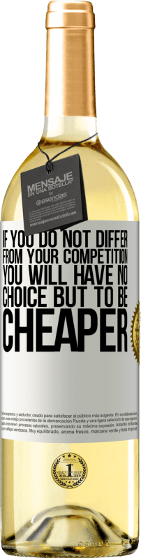 «If you do not differ from your competition, you will have no choice but to be cheaper» WHITE Edition