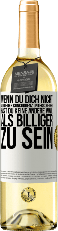 29,95 € | Weißwein WHITE Ausgabe Wenn du dich nicht von deiner Konkurrenz unterscheidest, hast du keine andere Wahl, als billiger zu sein Weißes Etikett. Anpassbares Etikett Junger Wein Ernte 2024 Verdejo