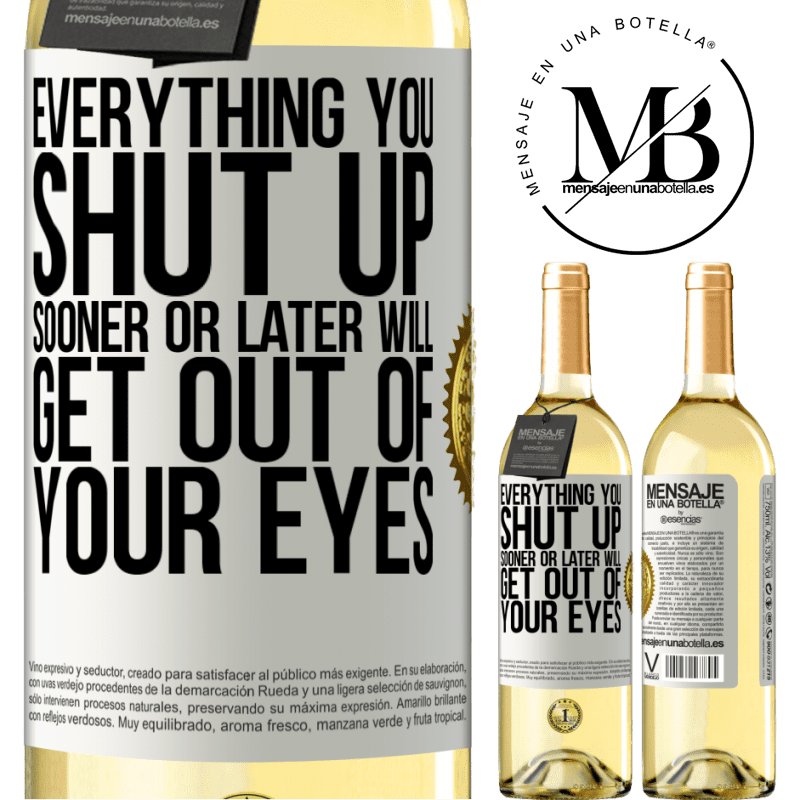 29,95 € Free Shipping | White Wine WHITE Edition Everything you shut up sooner or later will get out of your eyes White Label. Customizable label Young wine Harvest 2022 Verdejo