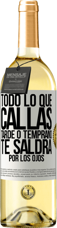 29,95 € Envío gratis | Vino Blanco Edición WHITE Todo lo que callas tarde o temprano te saldrá por los ojos Etiqueta Blanca. Etiqueta personalizable Vino joven Cosecha 2025 Verdejo