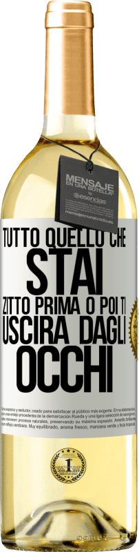 «Tutto quello che stai zitto prima o poi ti uscirà dagli occhi» Edizione WHITE