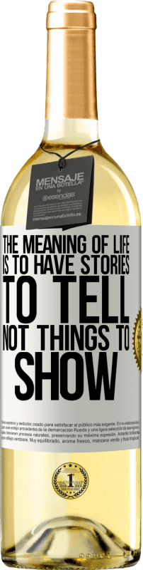 29,95 € Free Shipping | White Wine WHITE Edition The meaning of life is to have stories to tell, not things to show White Label. Customizable label Young wine Harvest 2024 Verdejo