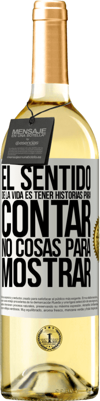 29,95 € Envío gratis | Vino Blanco Edición WHITE El sentido de la vida es tener historias para contar, no cosas para mostrar Etiqueta Blanca. Etiqueta personalizable Vino joven Cosecha 2024 Verdejo