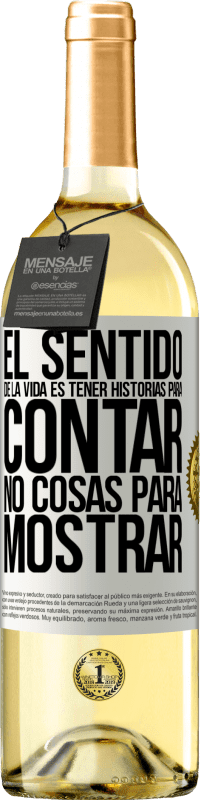 29,95 € | Vino Blanco Edición WHITE El sentido de la vida es tener historias para contar, no cosas para mostrar Etiqueta Blanca. Etiqueta personalizable Vino joven Cosecha 2025 Verdejo