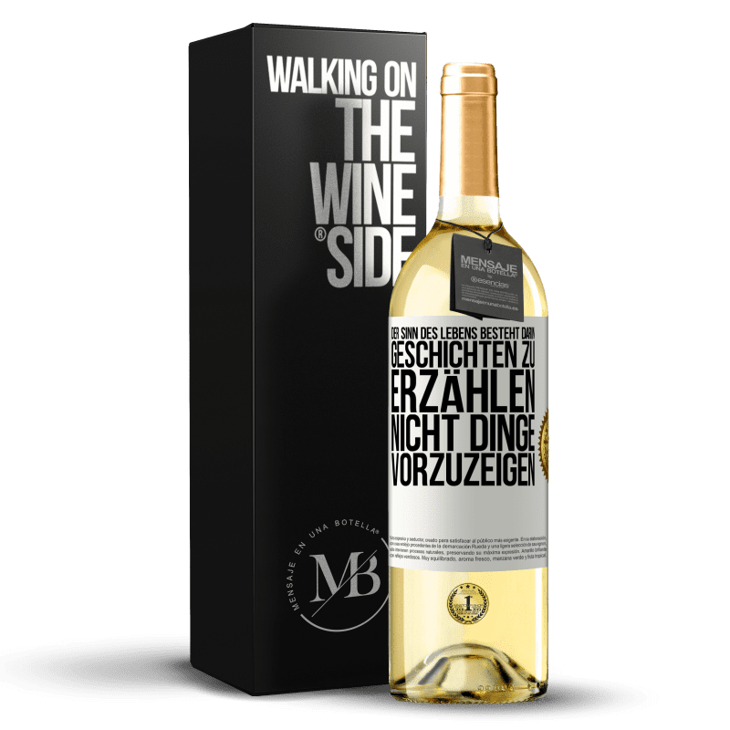 29,95 € Kostenloser Versand | Weißwein WHITE Ausgabe Der Sinn des Lebens besteht darin, Geschichten zu erzählen, nicht Dinge vorzuzeigen Weißes Etikett. Anpassbares Etikett Junger Wein Ernte 2023 Verdejo