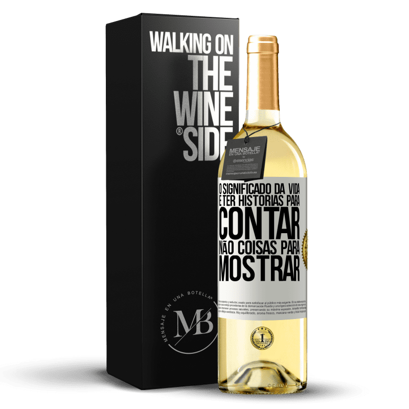 29,95 € Envio grátis | Vinho branco Edição WHITE O significado da vida é ter histórias para contar, não coisas para mostrar Etiqueta Branca. Etiqueta personalizável Vinho jovem Colheita 2024 Verdejo