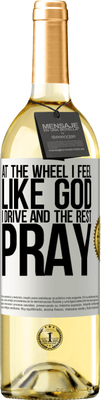 29,95 € | White Wine WHITE Edition At the wheel I feel like God. I drive and the rest pray White Label. Customizable label Young wine Harvest 2024 Verdejo