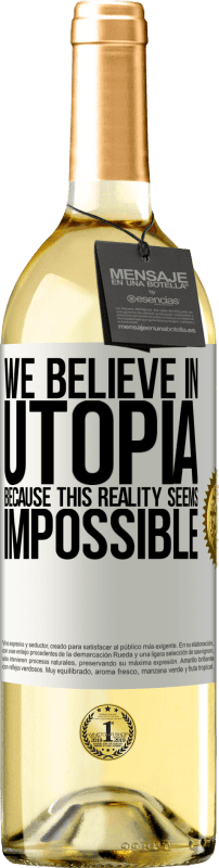 29,95 € Free Shipping | White Wine WHITE Edition We believe in utopia because this reality seems impossible White Label. Customizable label Young wine Harvest 2024 Verdejo